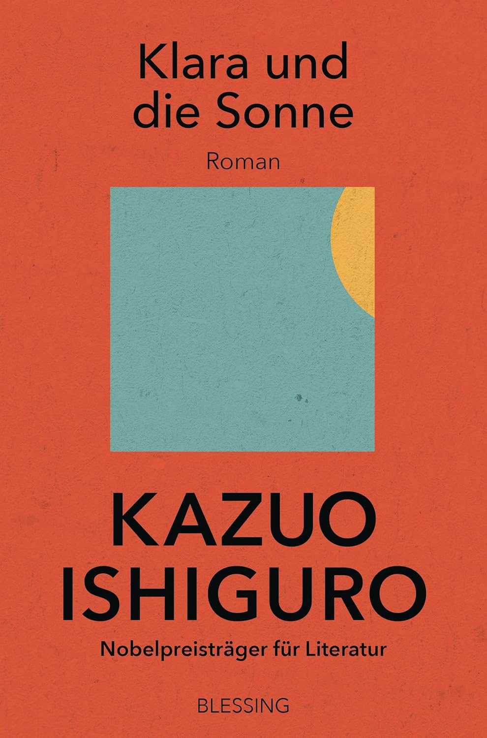 Kazuo Ishiguro, Barbara Schaden: Klara und die Sonne (Paperback, German language, Karl Blessing Verlag)